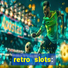 retro slots: classic slots