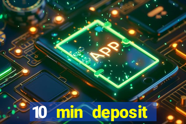 10 min deposit online casino