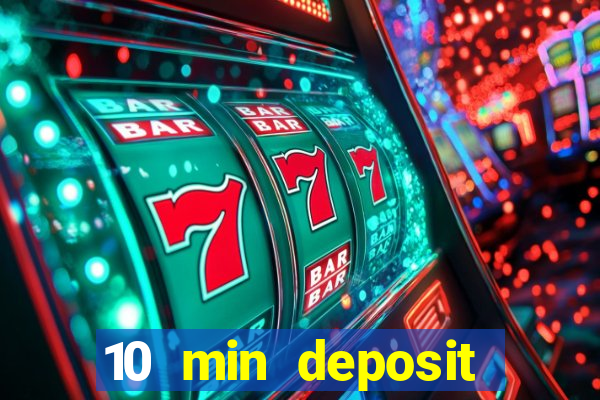 10 min deposit online casino