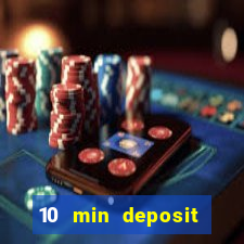 10 min deposit online casino