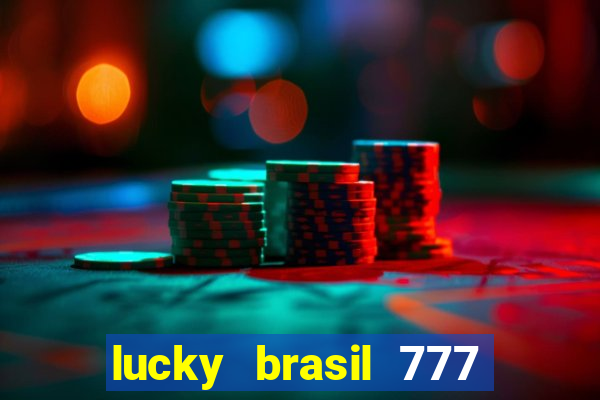 lucky brasil 777 paga mesmo