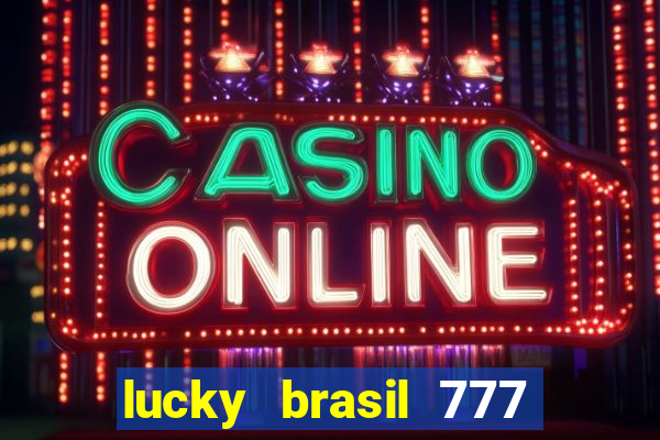 lucky brasil 777 paga mesmo