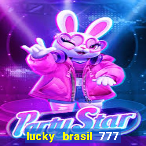 lucky brasil 777 paga mesmo