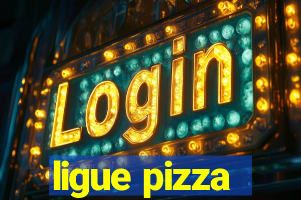 ligue pizza