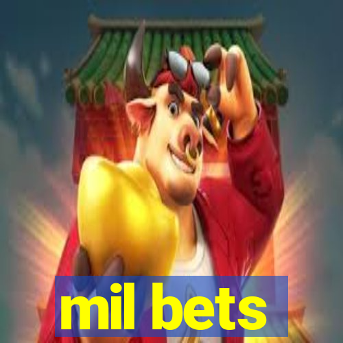 mil bets