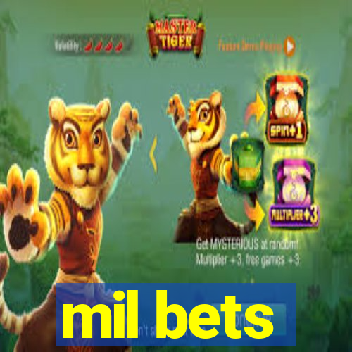 mil bets