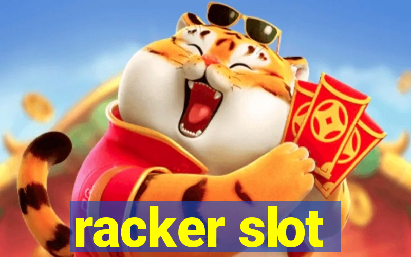 racker slot