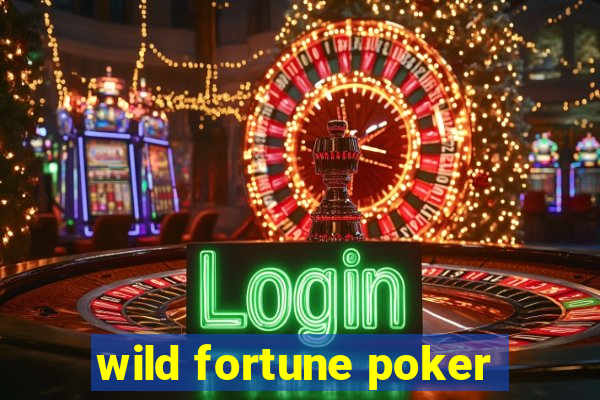 wild fortune poker