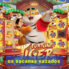 os sacanas vazados