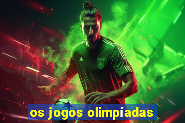 os jogos olimpíadas