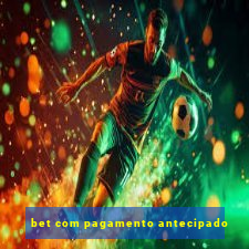 bet com pagamento antecipado