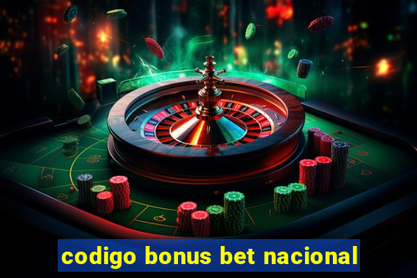 codigo bonus bet nacional