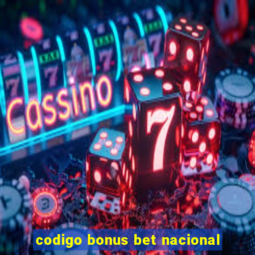 codigo bonus bet nacional