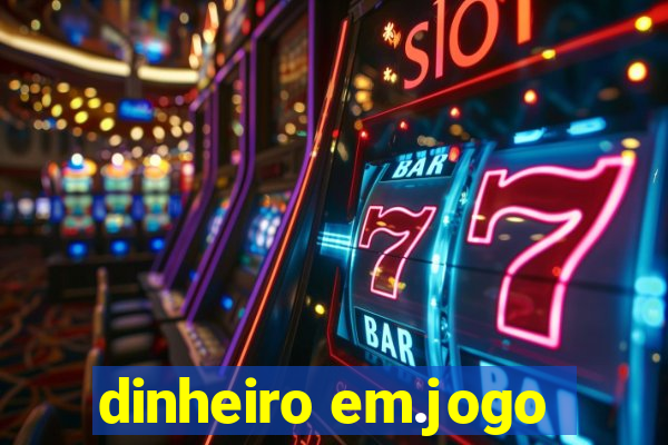 dinheiro em.jogo