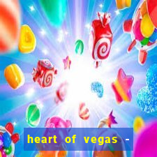 heart of vegas - slots casino