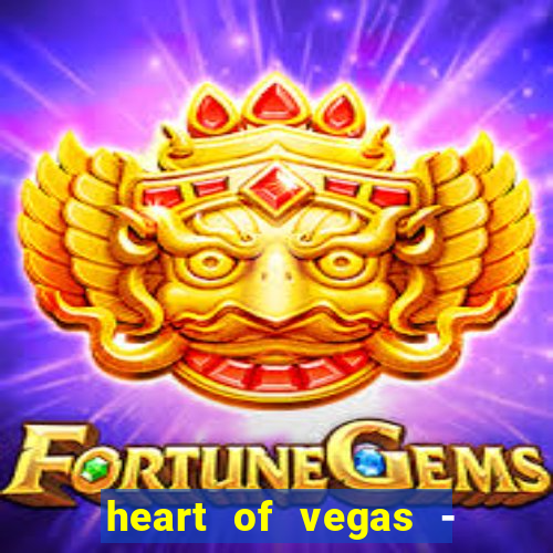 heart of vegas - slots casino