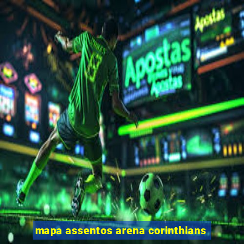 mapa assentos arena corinthians