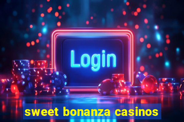 sweet bonanza casinos