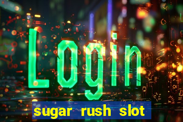 sugar rush slot dinheiro real