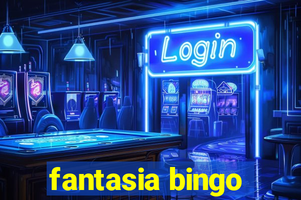 fantasia bingo