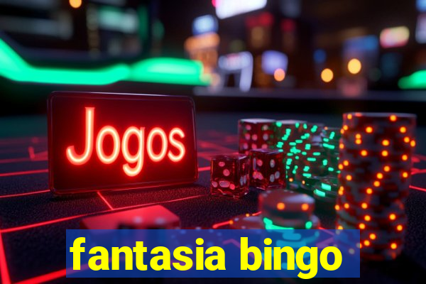 fantasia bingo