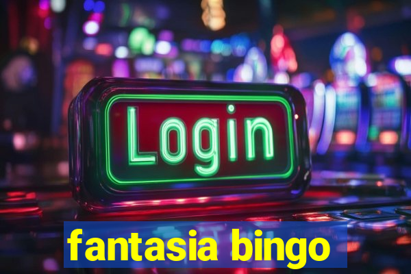 fantasia bingo