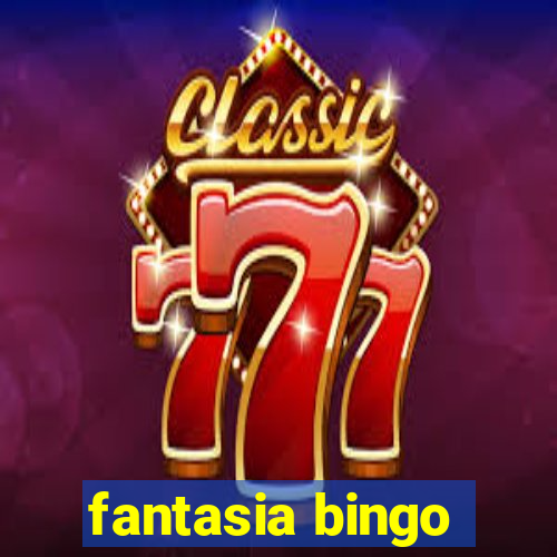 fantasia bingo