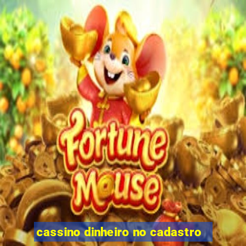 cassino dinheiro no cadastro