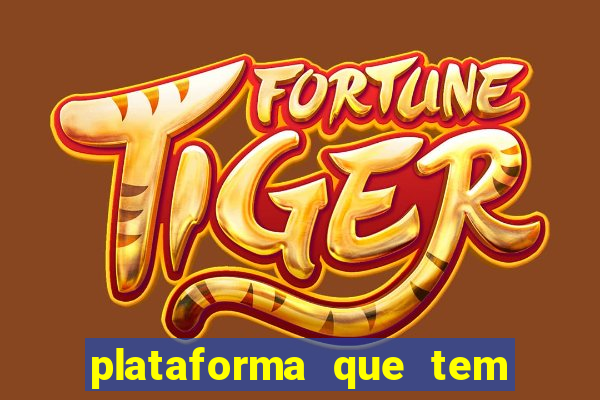 plataforma que tem o fortune tiger