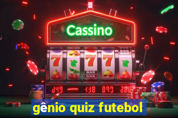 gênio quiz futebol