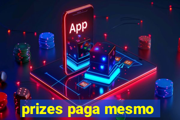 prizes paga mesmo