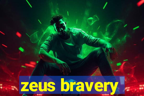 zeus bravery