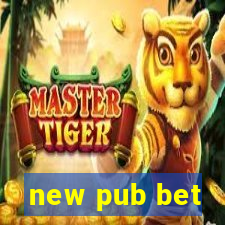 new pub bet