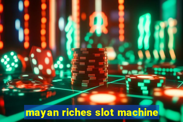 mayan riches slot machine