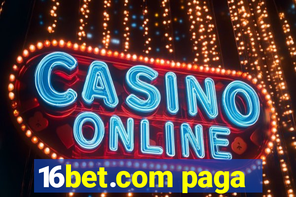 16bet.com paga