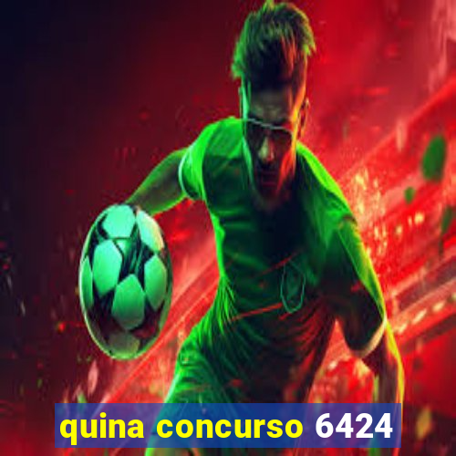 quina concurso 6424