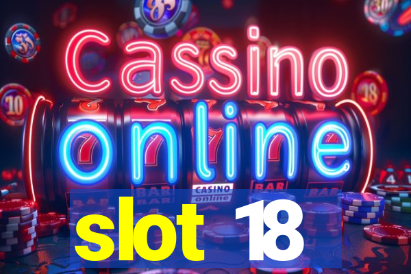 slot 18