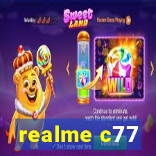 realme c77