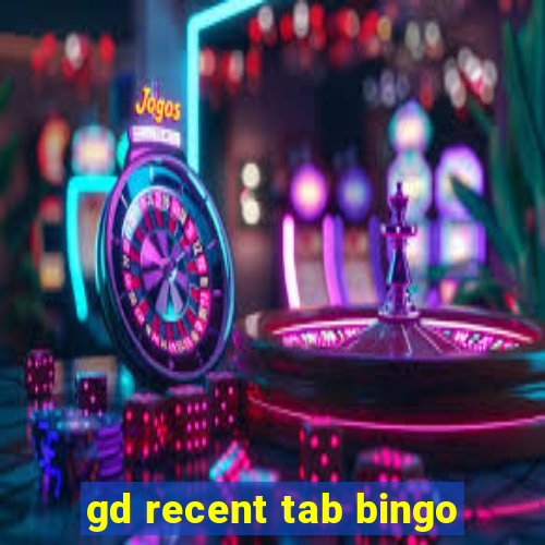 gd recent tab bingo