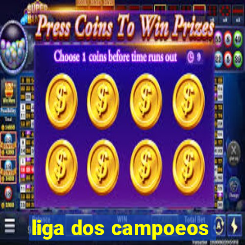 liga dos campoeos