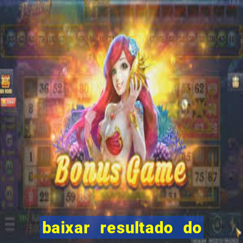 baixar resultado do jogo do bicho