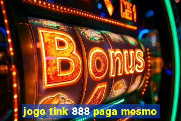 jogo tink 888 paga mesmo