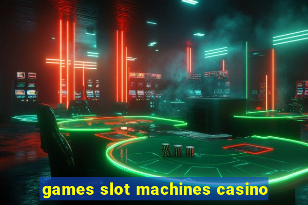 games slot machines casino