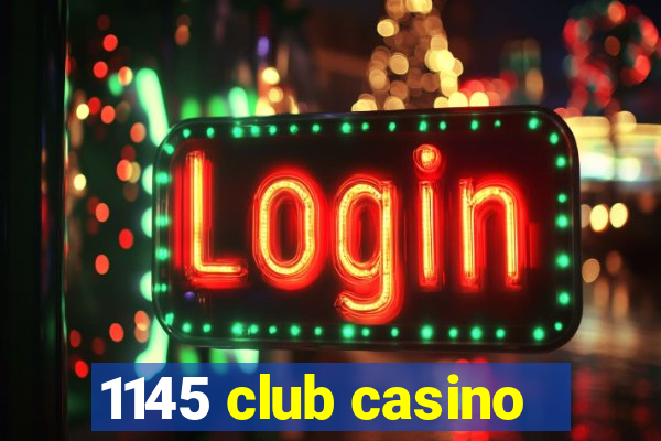 1145 club casino