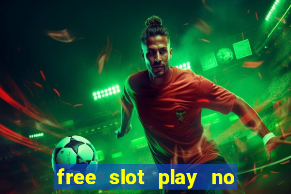 free slot play no deposit with bonus