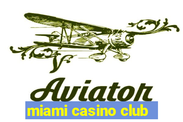 miami casino club