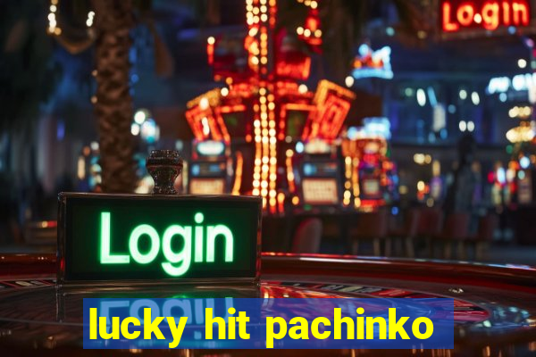 lucky hit pachinko