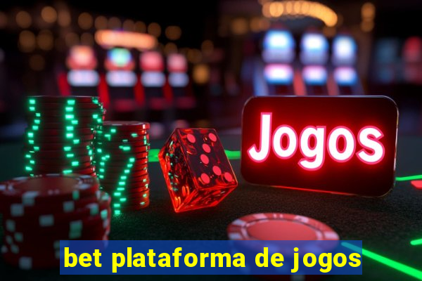 bet plataforma de jogos