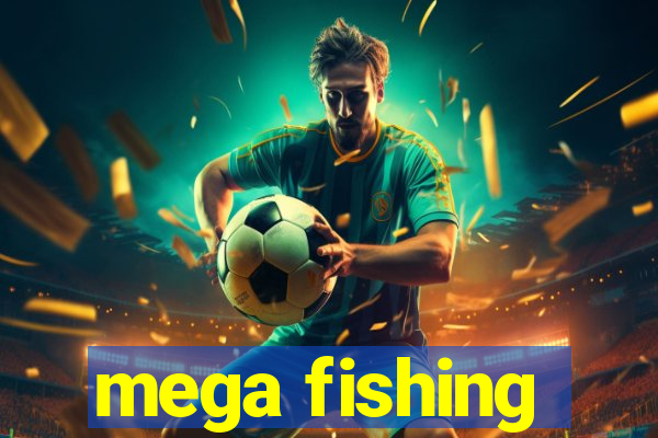 mega fishing