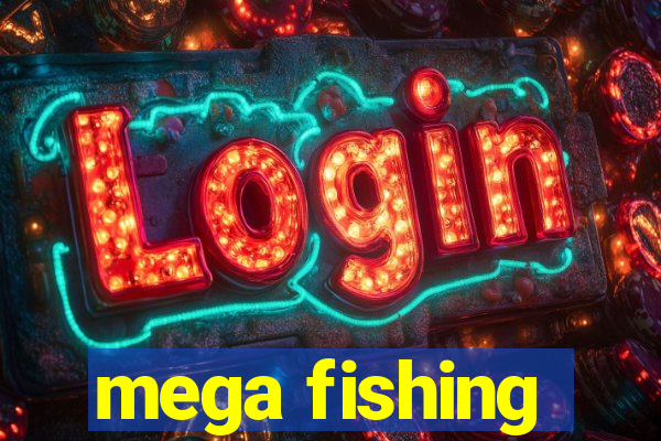 mega fishing